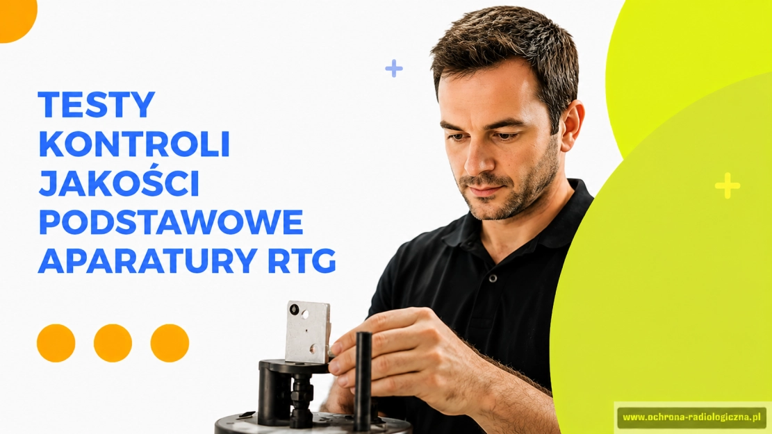 TESTY KONTROLI JAKOŚCI APARATURY RTG